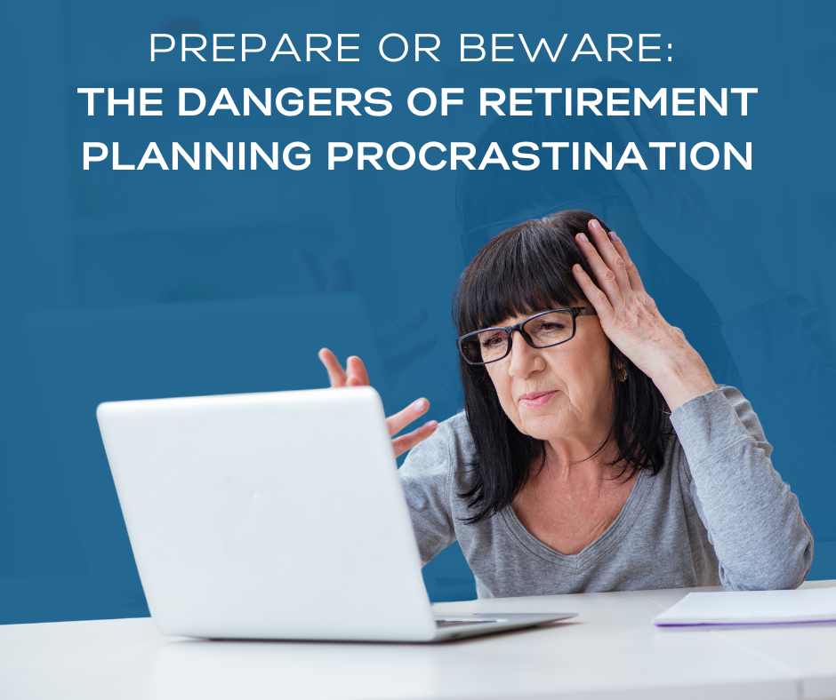 Prepare or Beware: The Dangers of Retirement Planning Procrastination