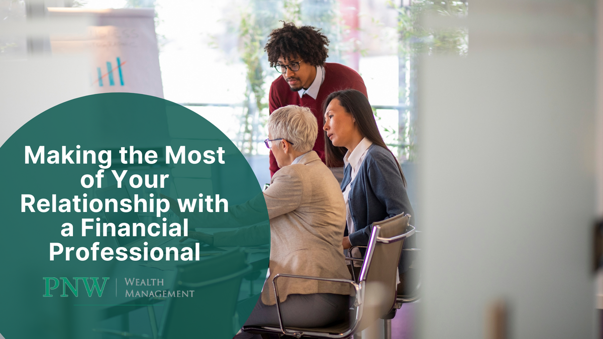 Making the Most of Your Relationship with a Financial Professional