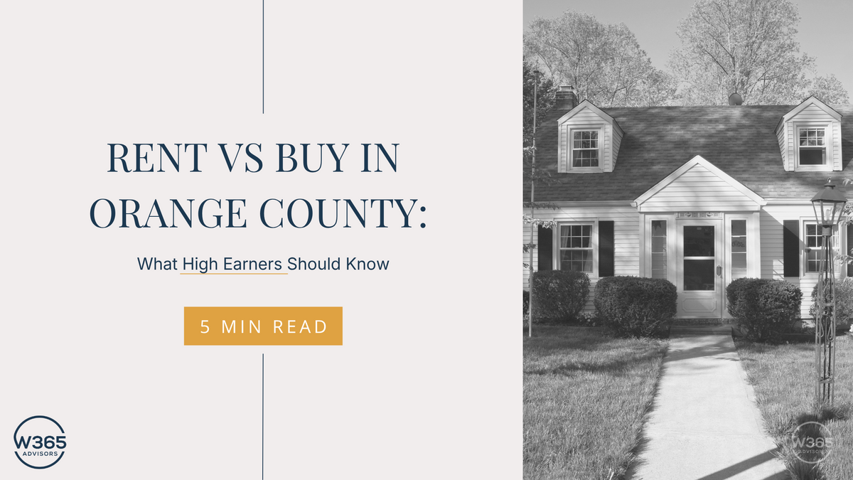 Rent vs Buy in Orange County: What High Earners Should Know