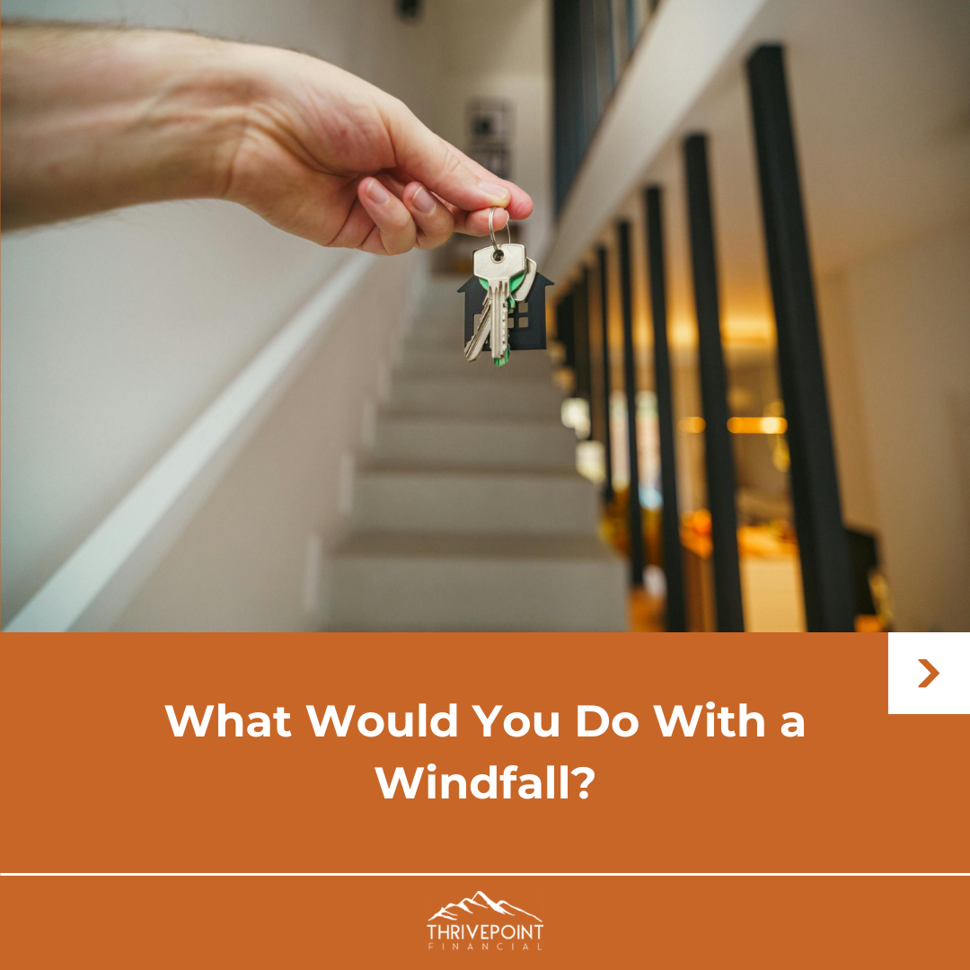 What Would You Do With a Windfall?