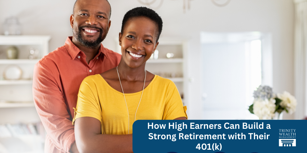 How High Earners Can Build a Strong Retirement with Their 401(k)