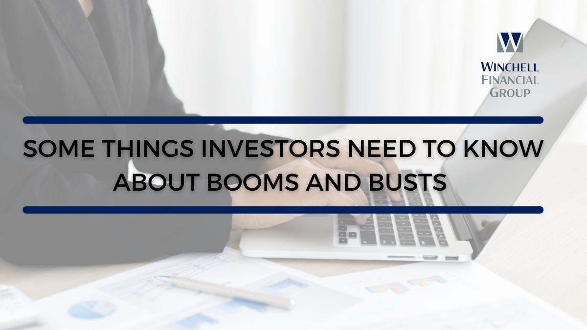 Some Things Investors Need to Know About Booms and Busts