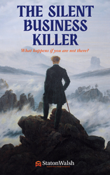 The Silent Business Killer: What Happens If You’re Not There?