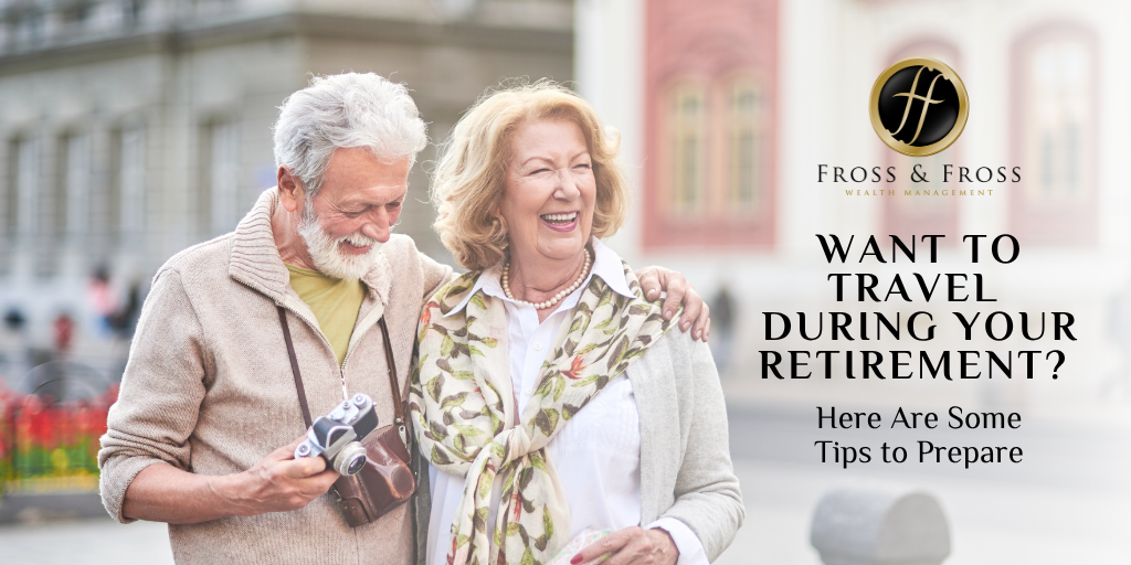 Want To Travel During Your Retirement? Here Are Some Tips to Prepare