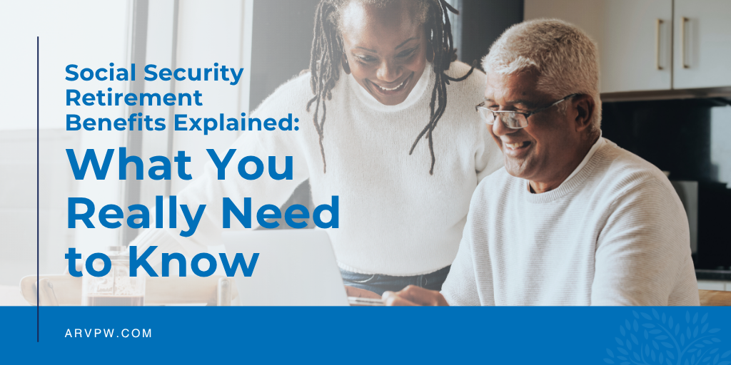 Social Security Retirement Benefits Explained: What You Really Need to Know