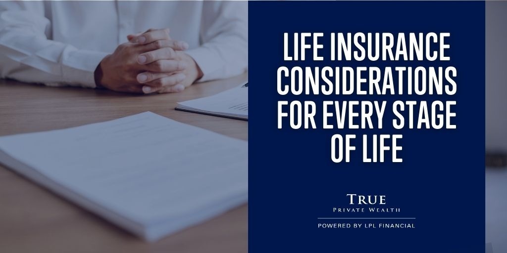Life Insurance Considerations for Every Stage of Life