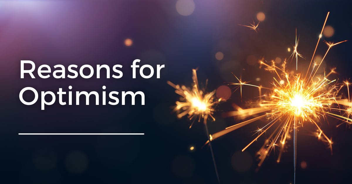 Reasons for Optimism