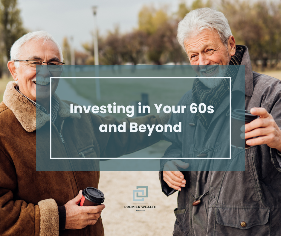 Investing in Your 60s and Beyond