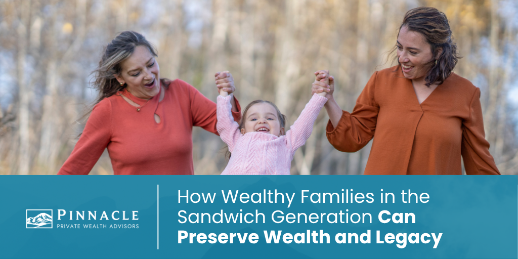 How Wealthy Families in the Sandwich Generation Can Preserve Wealth and Legacy
