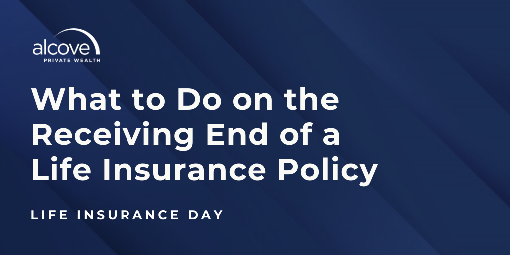 What to Do on the Receiving End of a Life Insurance Policy