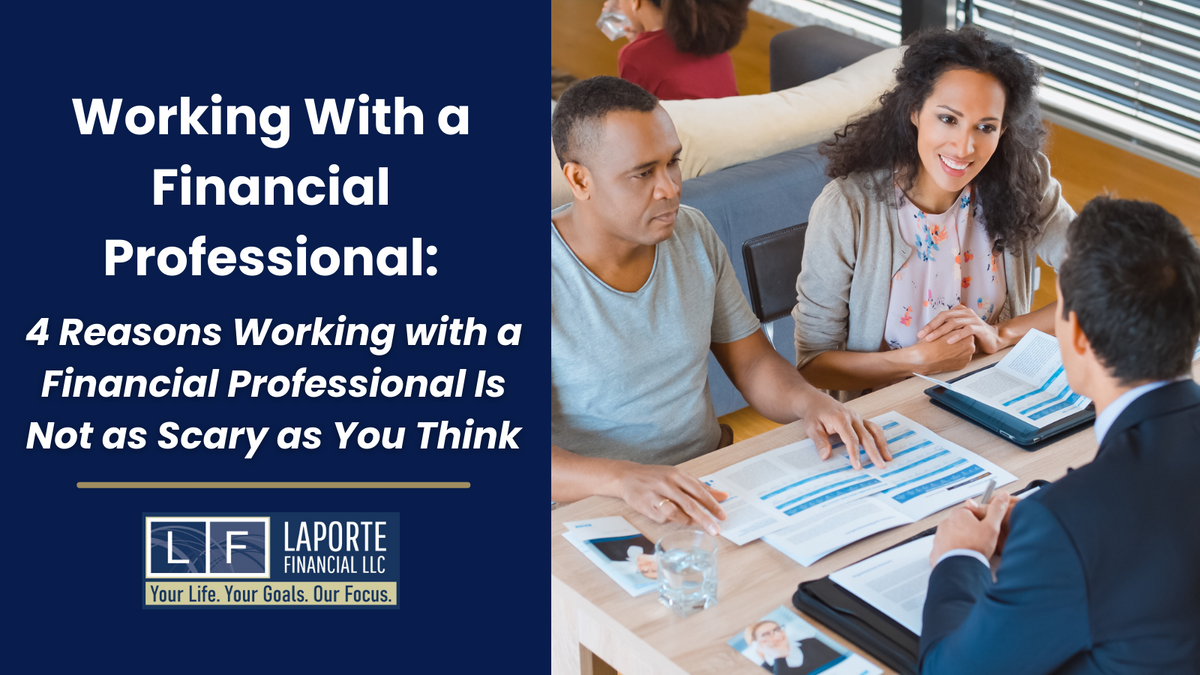 4 Reasons Working with a Financial Professional Is Not as Scary as You Think