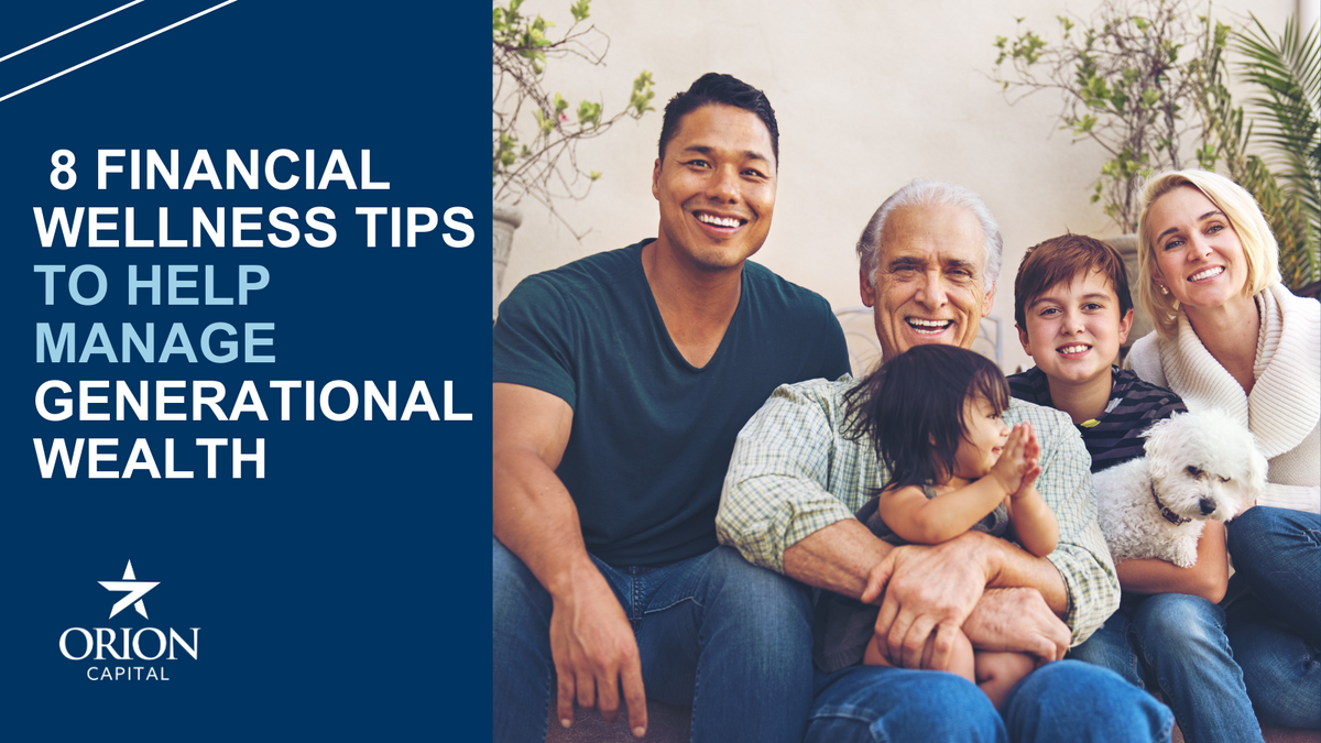 8 Financial Wellness Tips to Help Manage Generational Wealth