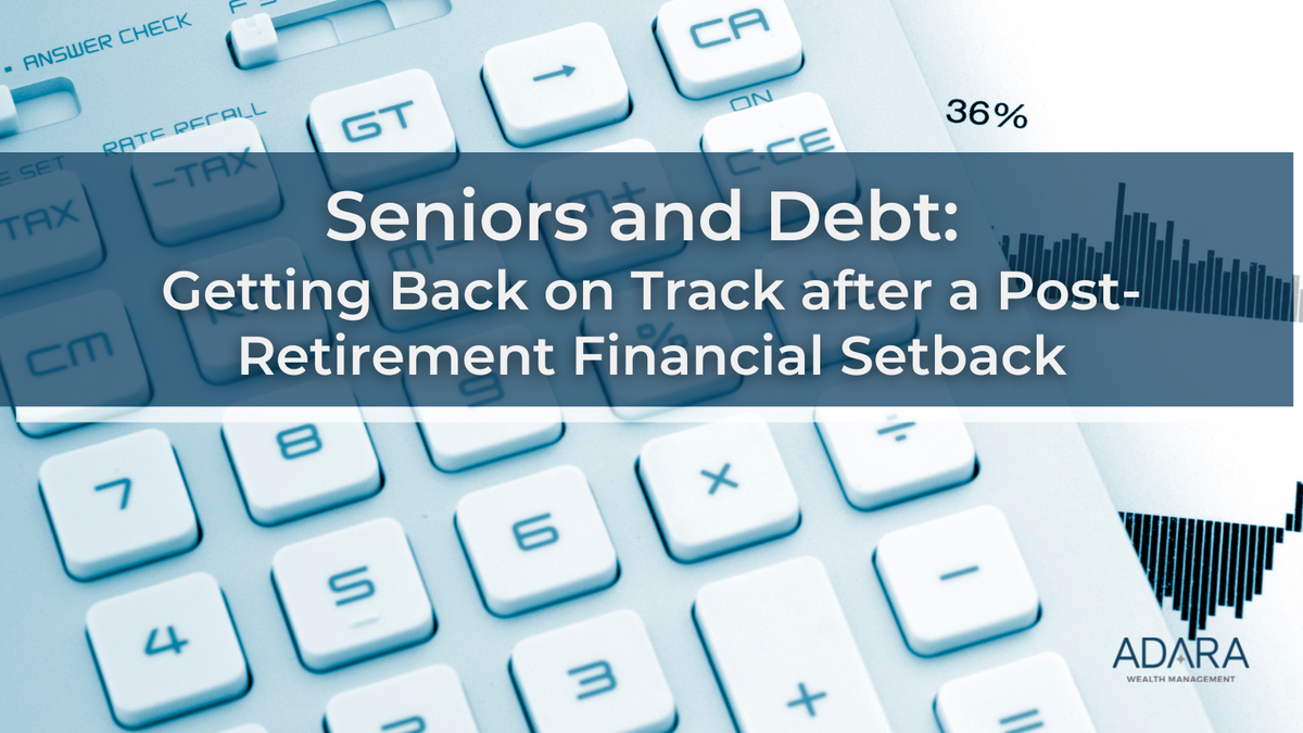 Seniors and Debt: Getting Back on Track after a Post-Retirement Financial Setback
