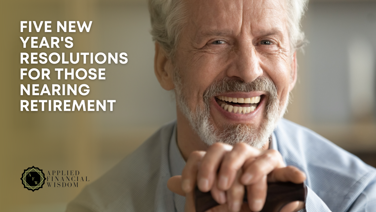 Five New Year's Resolutions for Those Nearing Retirement