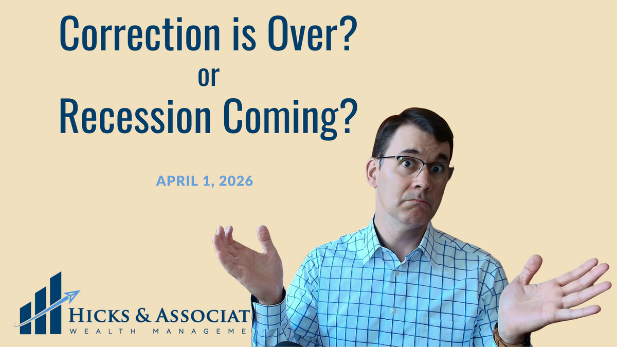Correction is Over ... or is a Recession Coming?