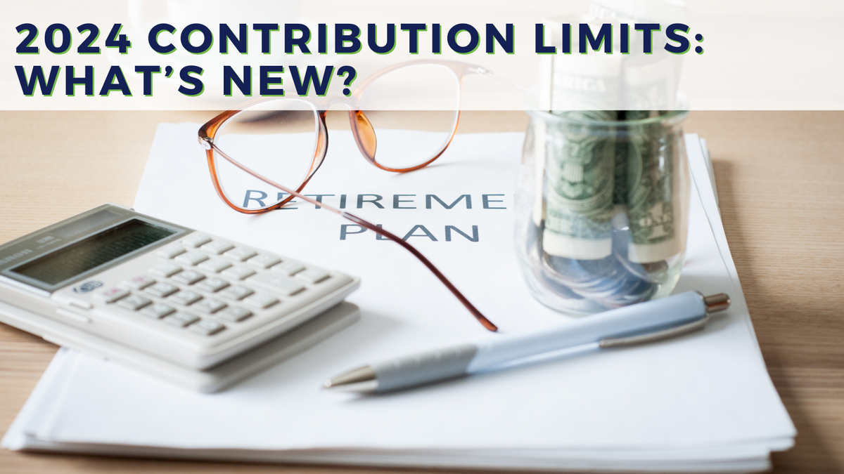 2024 Contribution Limits: What’s New?