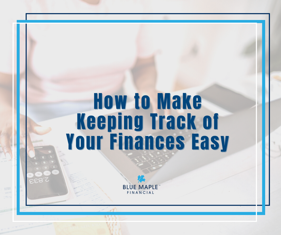 How to Make Keeping Track of Your Finances Easy