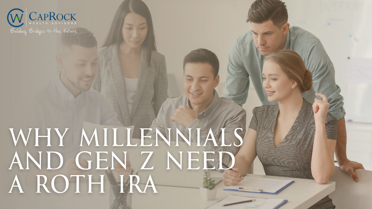 Why Millennials and Gen Zers Need a Roth IRA
