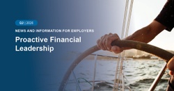 Proactive Financial Leadership: Q2 2026 Plan Sponsor Newsletter