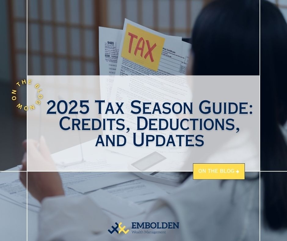 2025 Tax Season Guide: Credits, Deductions, and Updates