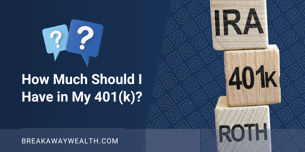 How Much Should I Have in My 401(k)?