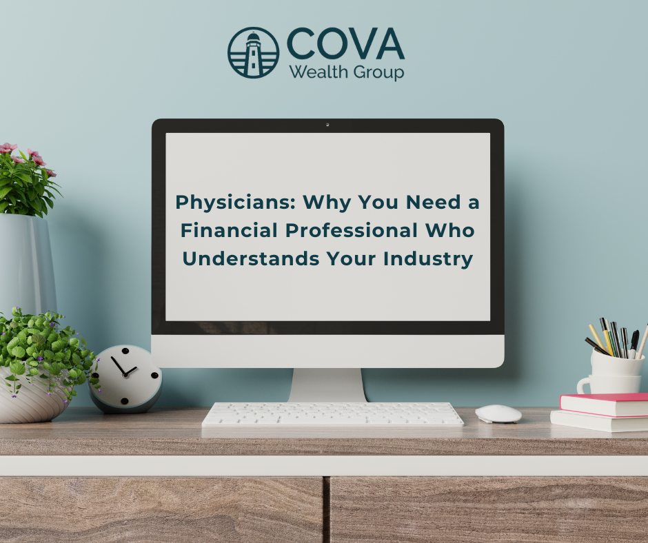 Physicians: Why You Need a Financial Professional Who Understands Your Industry