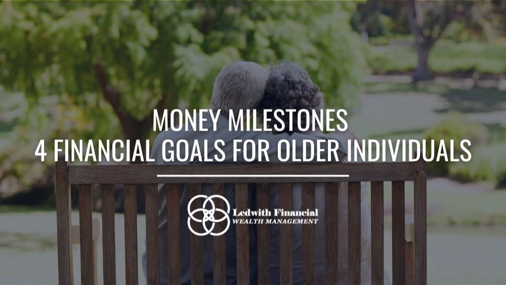 Money Milestones: 4 Financial Goals for Older Individuals