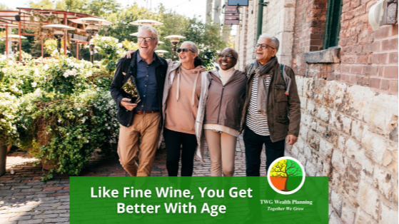 Like Fine Wine, You Get Better With Age