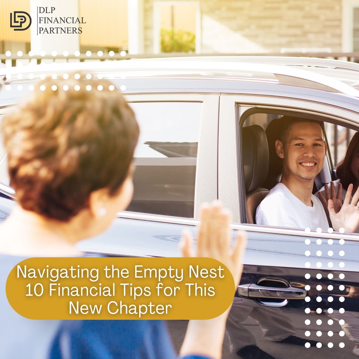 Navigating the Empty Nest: 10 Financial Tips for This New Chapter
