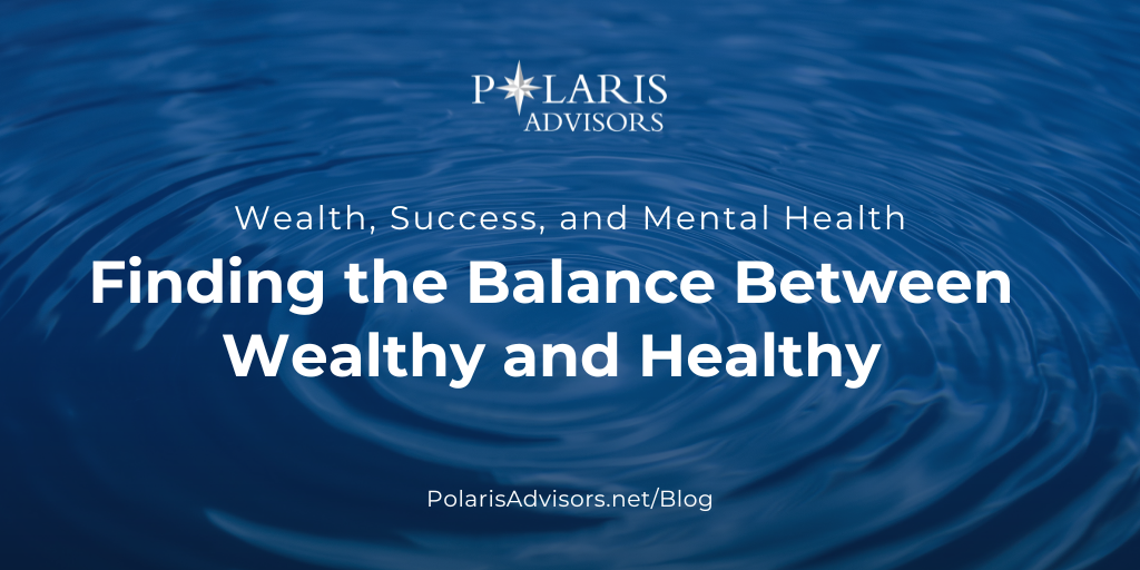 Wealth, Success, and Mental Health: Finding the Balance Between Wealthy and Healthy