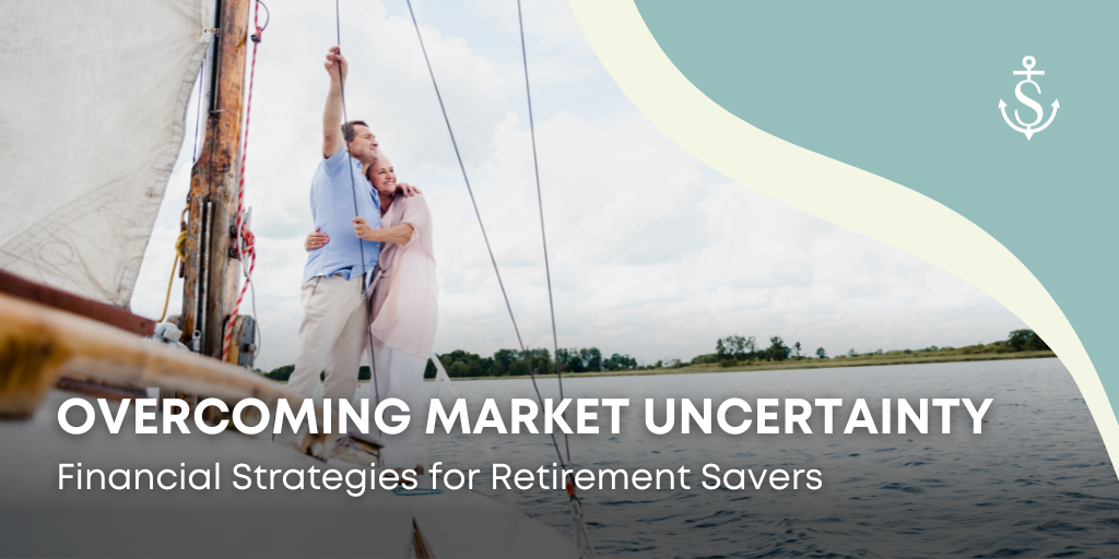 Overcoming Market Uncertainty: Financial Strategies for Retirement Savers
