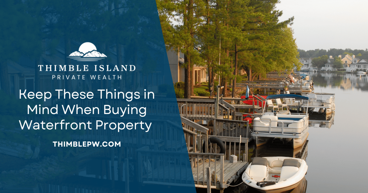 Keep These Things in Mind When Buying Waterfront Property