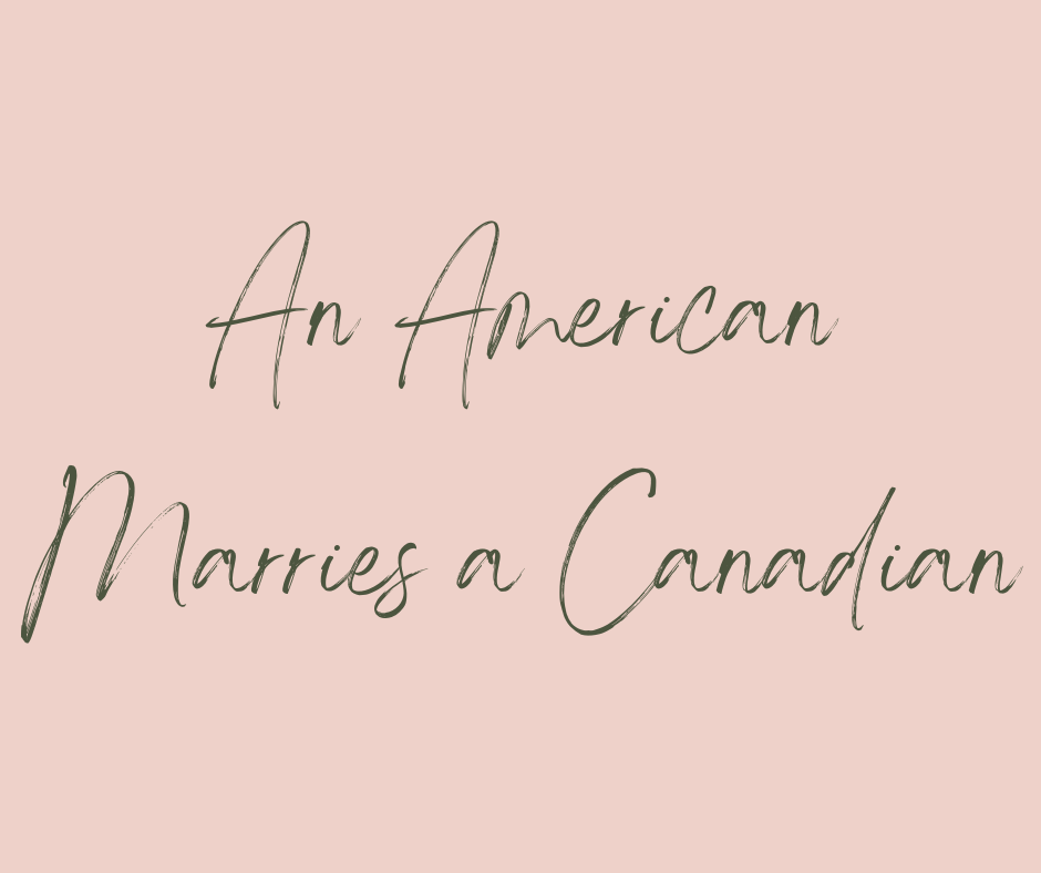 An American marries a Canadian... what next?