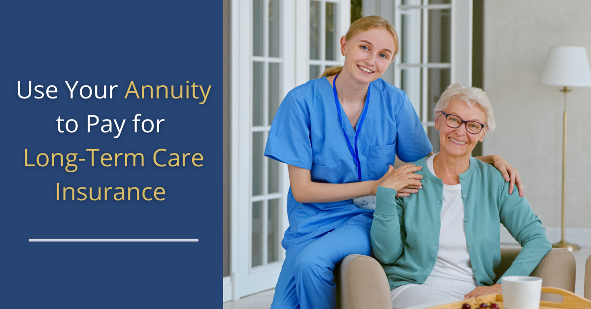 Use Your Annuity to Pay for Long Term Care Insurance