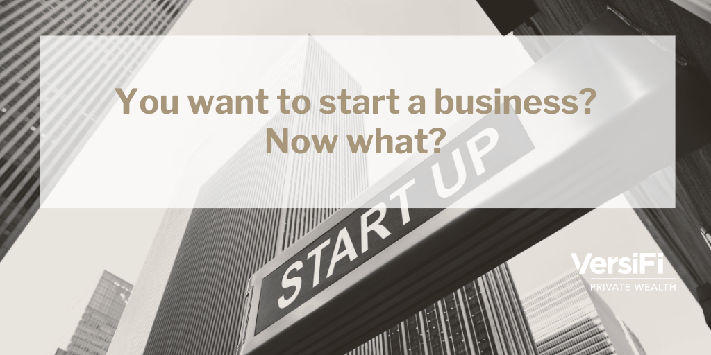 You want to start a business? Now what?