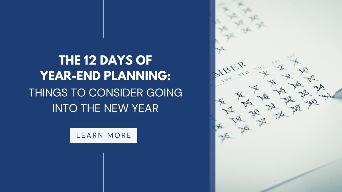 The 12 Days of Year-End Planning: Things to Consider Going into the New Year