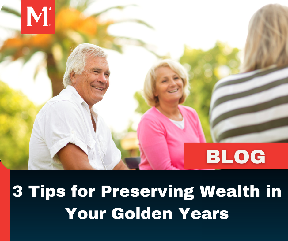 3 Tips for Preserving Wealth in Your Golden Years