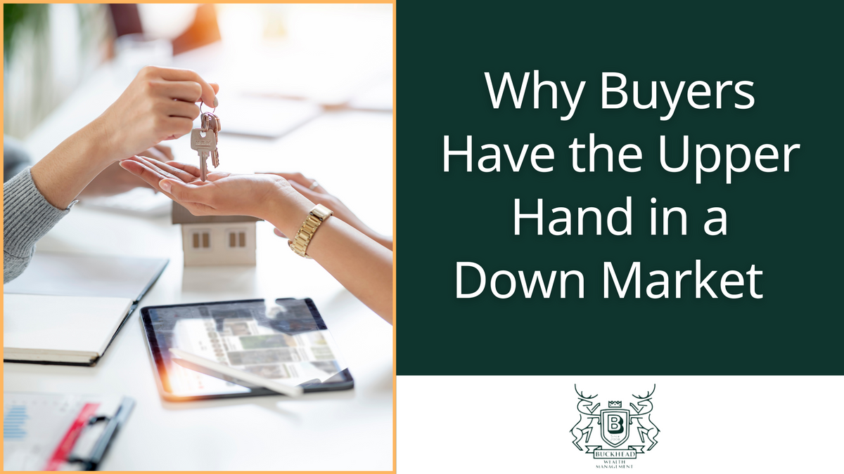Why Buyers Have the Upper Hand in a Down Market