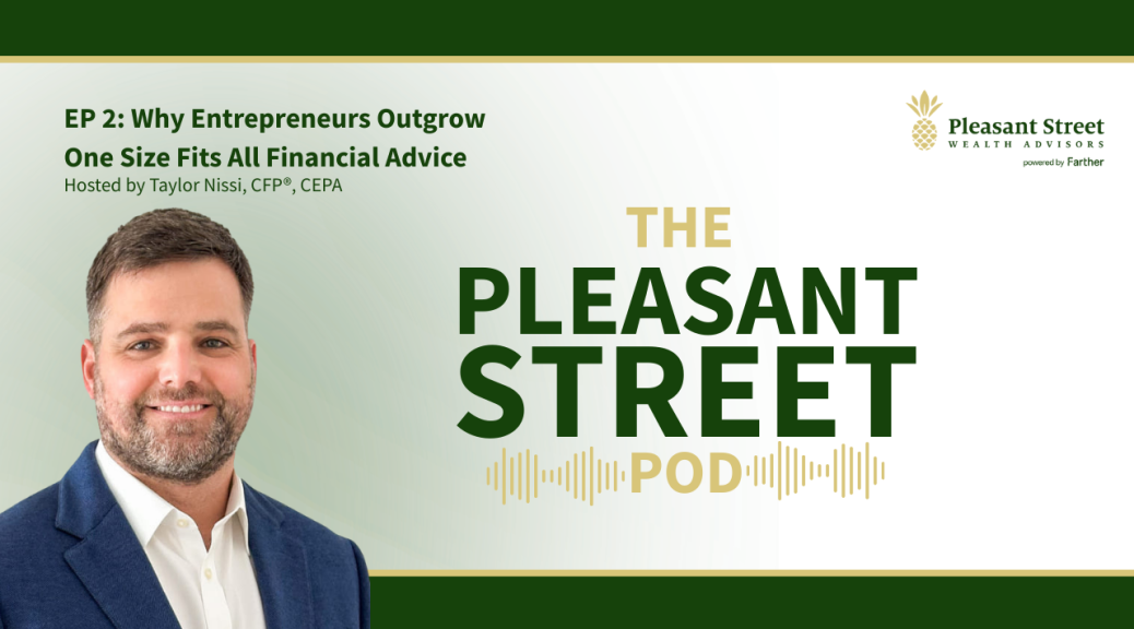 Why Entrepreneurs Outgrow One Size Fits All Financial Advice (Pleasant Street Pod Ep. 2)