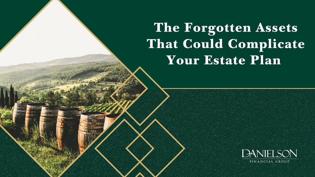The Forgotten Assets That Could Complicate Your Estate Plan