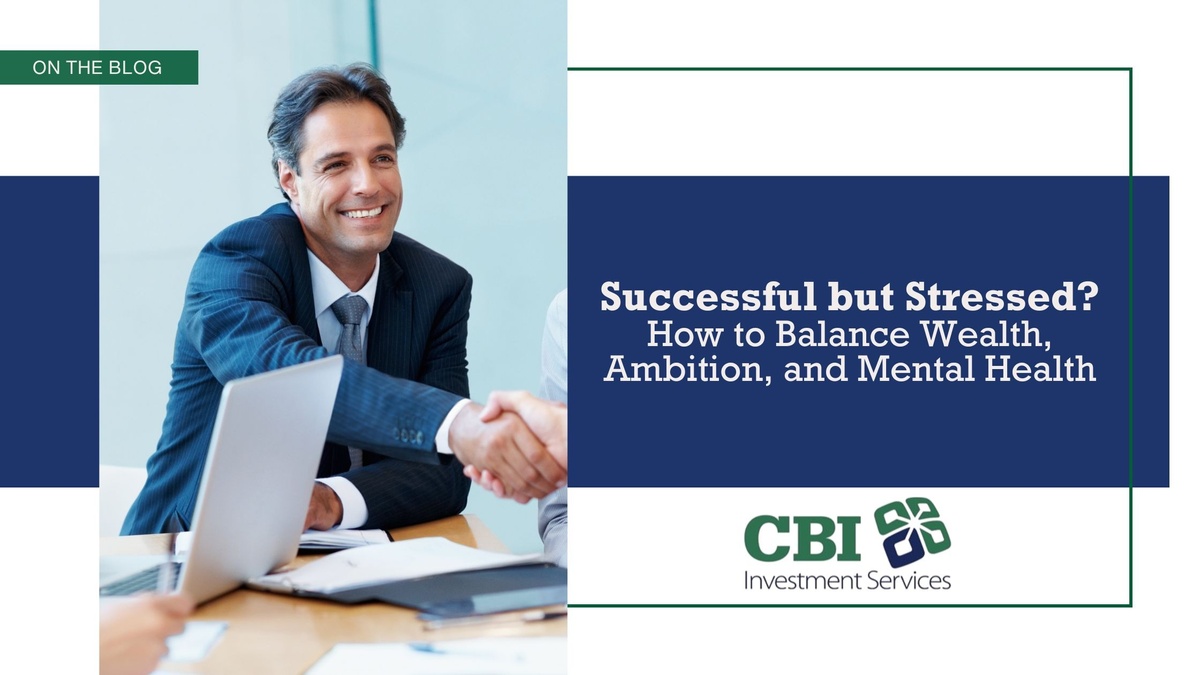 Successful but Stressed? How to Balance Wealth, Ambition, and Mental Health