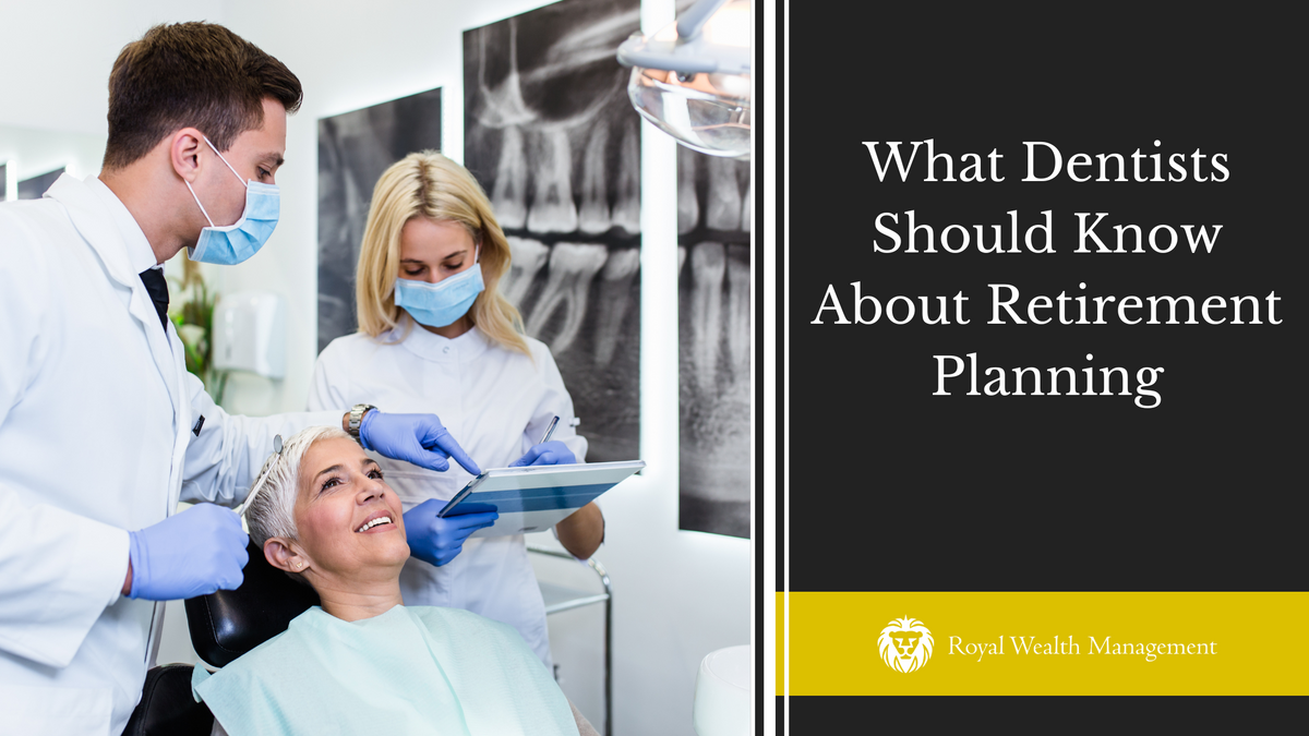 What Dentists Should Know About Retirement Planning