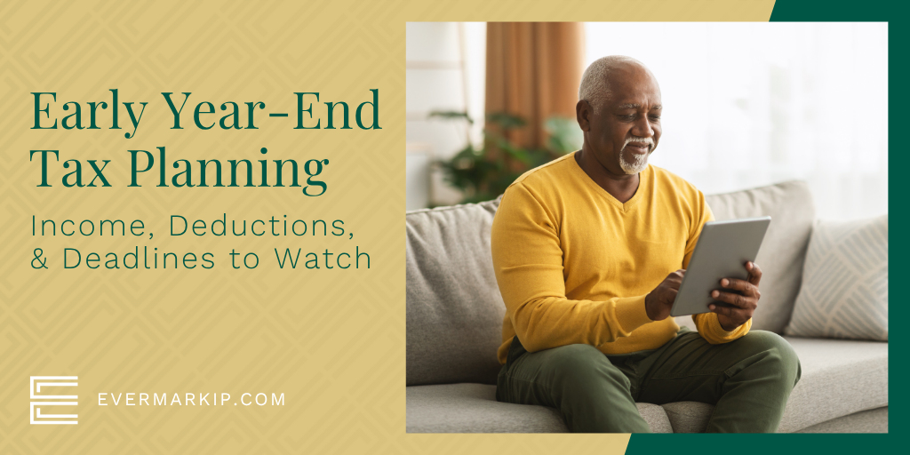 Early Year-End Tax Planning: Income, Deductions, and Deadlines to Watch