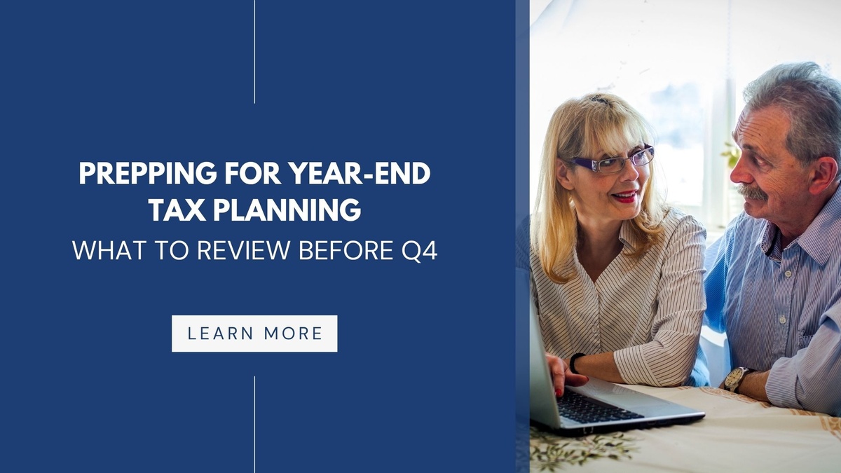 Prepping for Year End Tax Planning: What to Review Before Q4