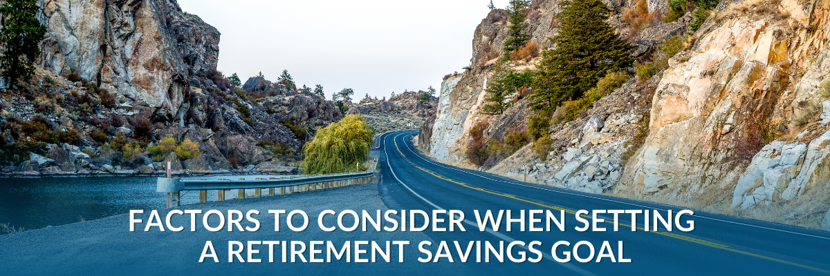 Factors to Consider When Setting a Retirement Savings Goal