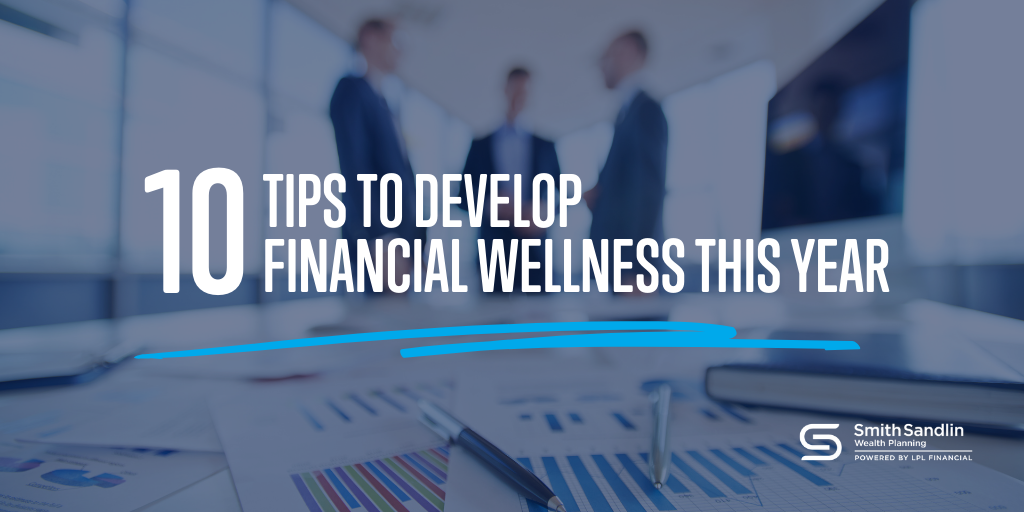10 Tips to Develop Financial Wellness This Year