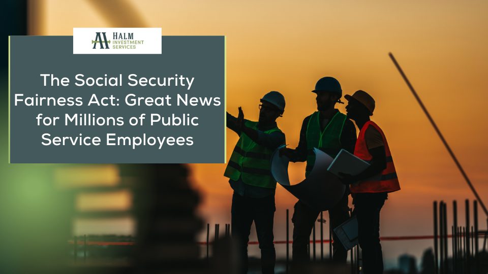 The Social Security Fairness Act: Great News for Millions of Public Service Employees