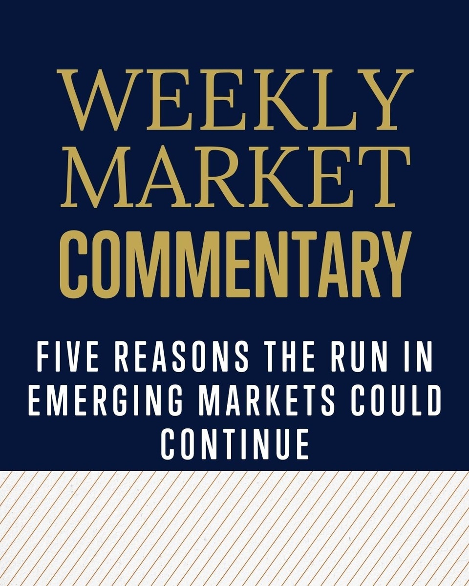Five Reasons the Run in Emerging Markets Could Continue