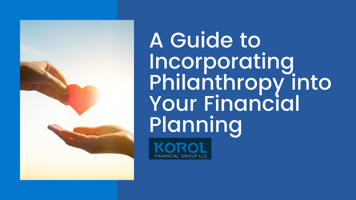 A Guide to Incorporating Philanthropy into Your Financial Planning