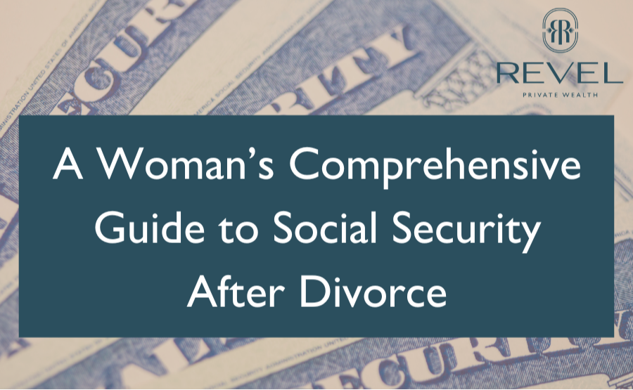 A Woman's Comprehensive Guide to Social Security After Divorce
